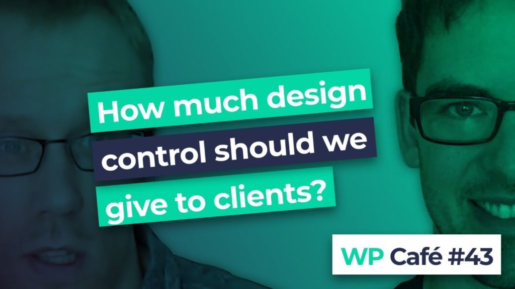 #43 How much design control should we give to clients?