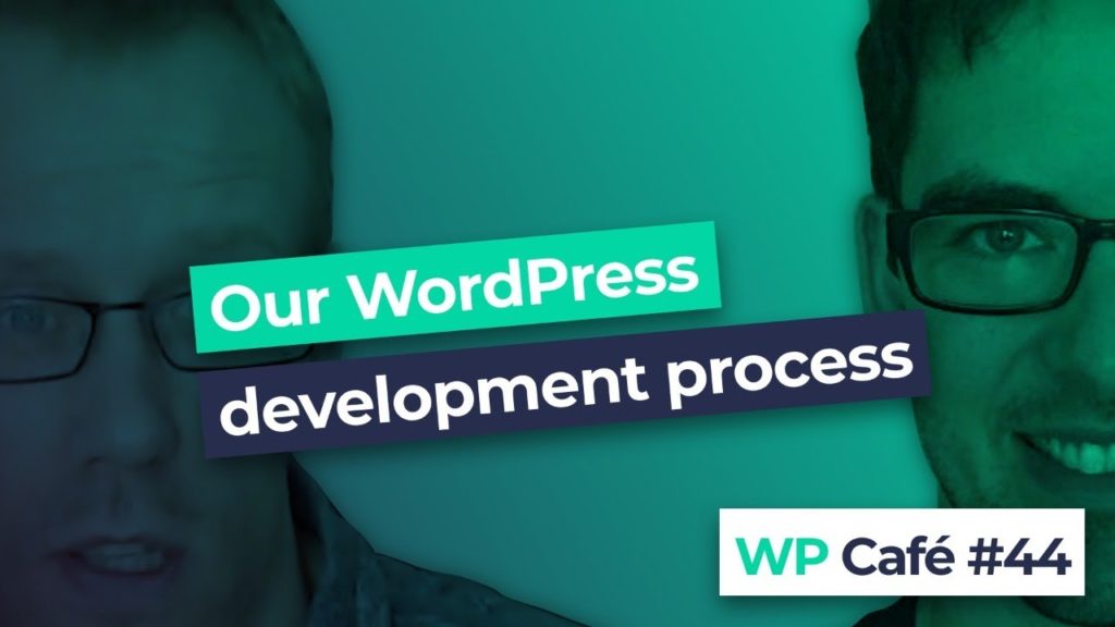 #44 Our WordPress development process