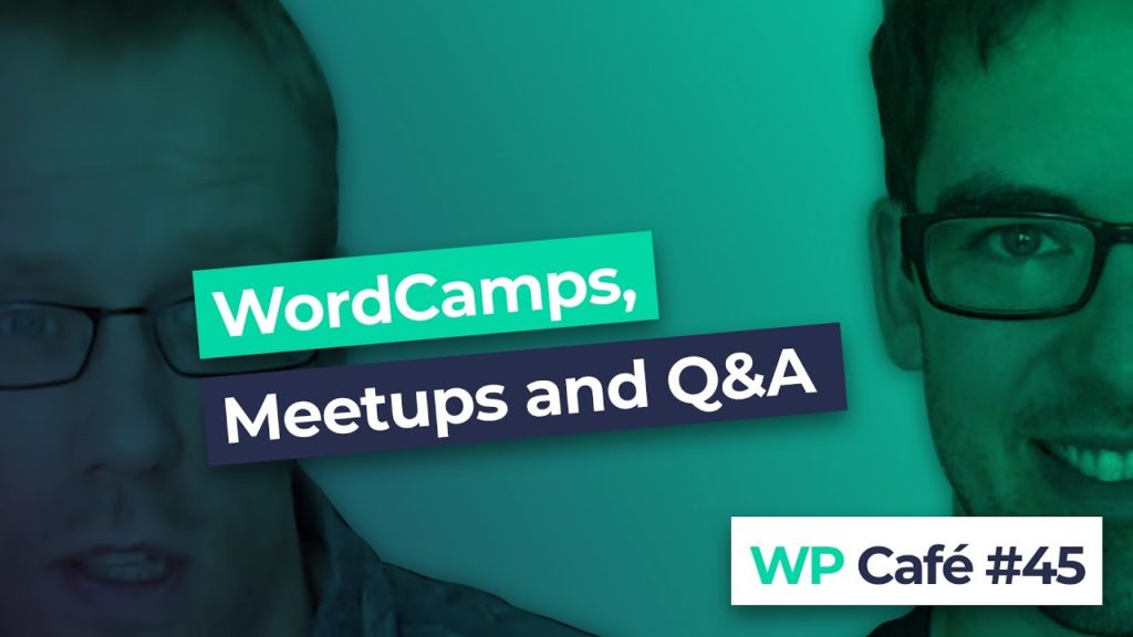 #45 WordCamps, meetups and Q&A