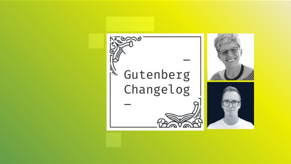 Gutenberg Changelog #79 – WordPress 6.2, Gutenberg plugin versions 15.0 and 15.1