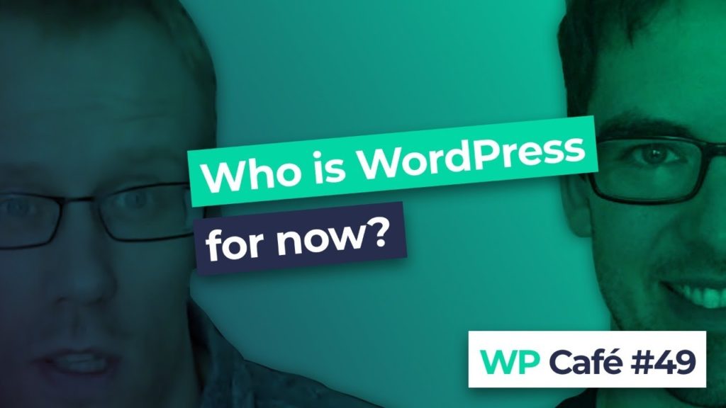 #49 Who is WordPress for now?