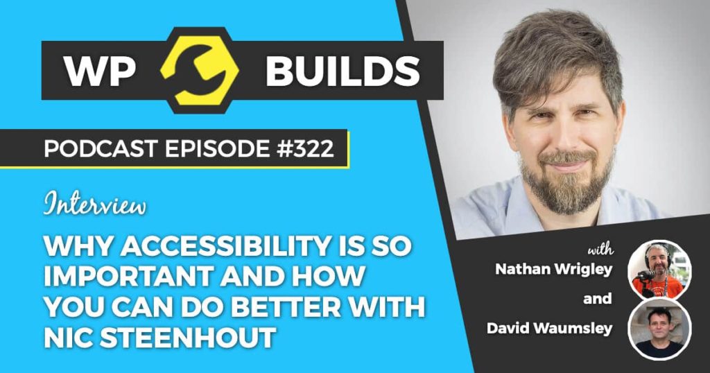 322 – Why accessibility is so important and how you can do better with Nic Steenhout
