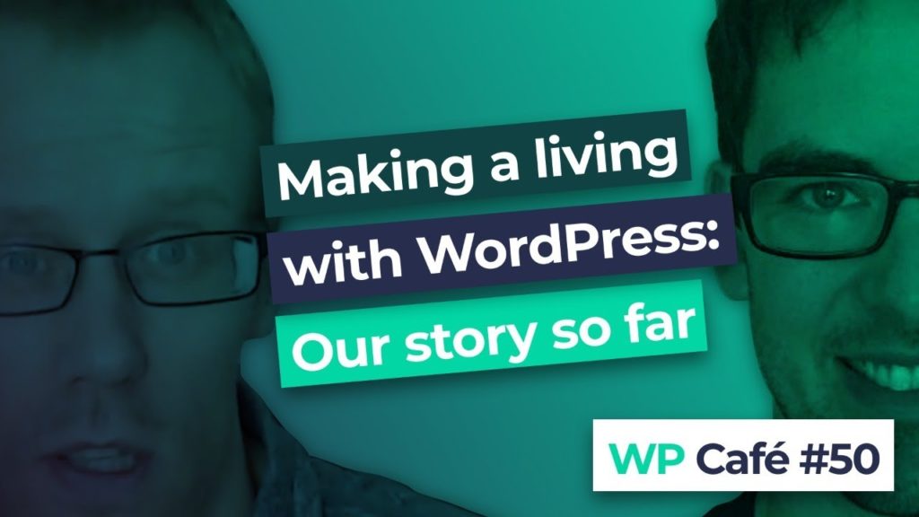 #50 Making a living with WordPress: Our story so far