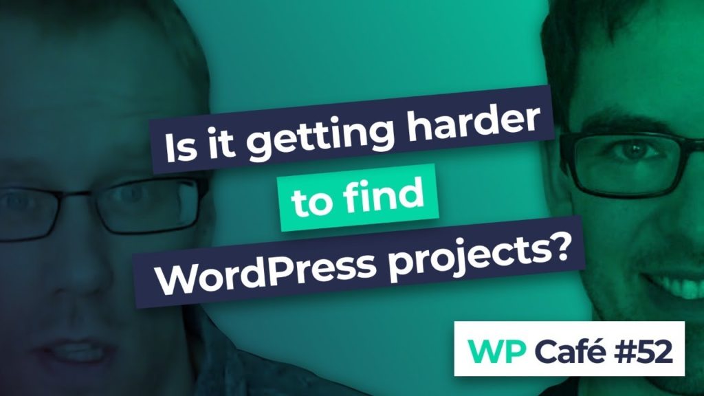 #52 Is it getting harder to find WordPress work?