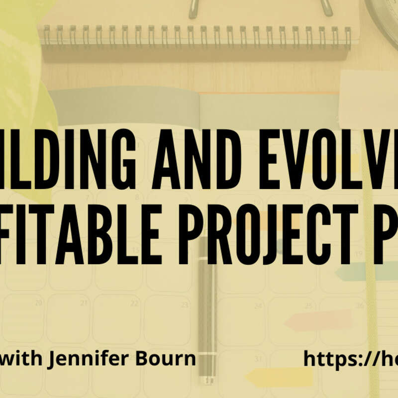 Building and Evolving Profitable Project Plan with Jennifer Bourn