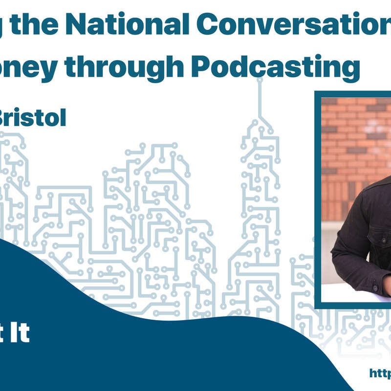 Changing the National Conversation About Money through Podcasting with Brian Bristol