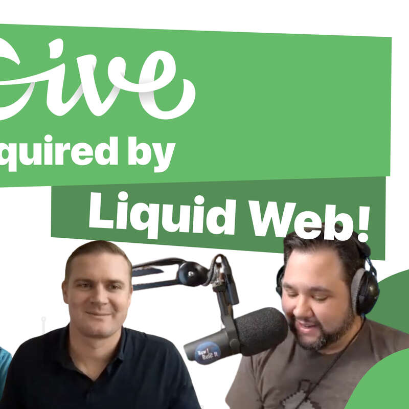 GiveWP Acquired by Liquid Web! Interview with Matt and Devin