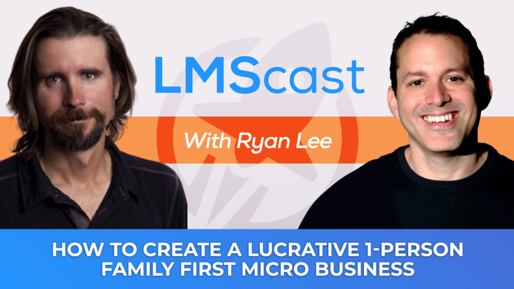 How to Create a Lucrative 1-Person Micro Business with Ryan Lee