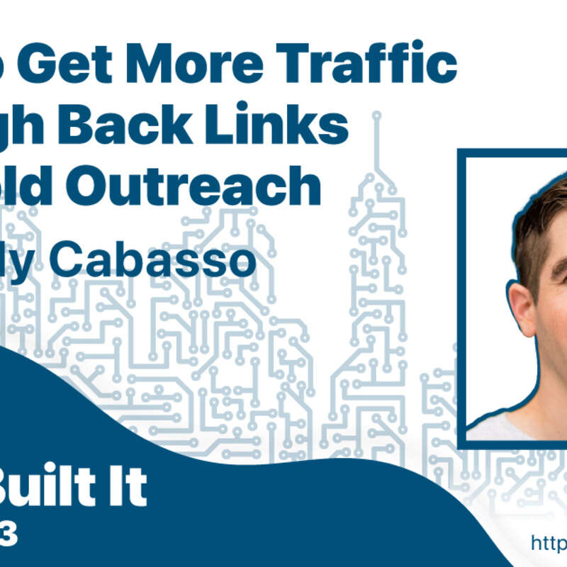 How to Get More Traffic Through Back Links and Cold Outreach with Andy Cabasso