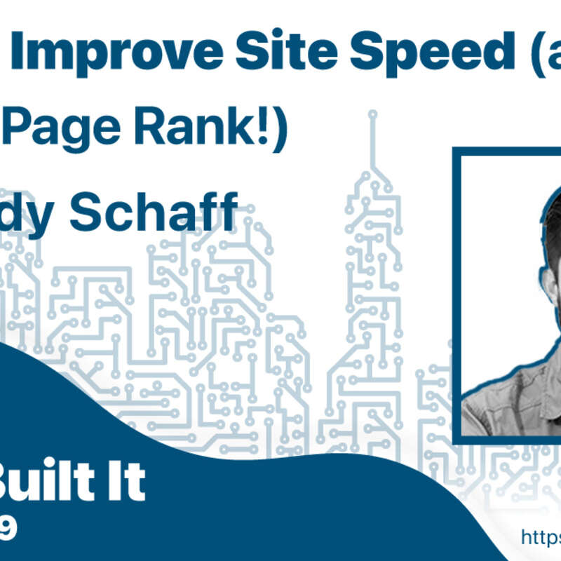 How to Improve Site Speed (and your Google Page Rank!) with Andy Schaff