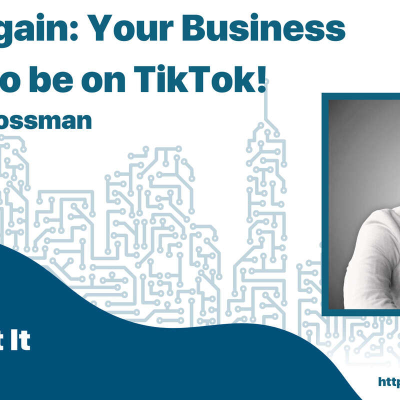 Say it Again: Your Business NEEDS to be on TikTok with Alex Rossman