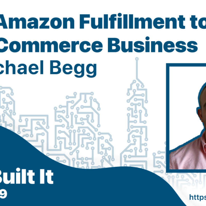 Using Amazon Fulfillment to Grow Your eCommerce Business with Michael Begg