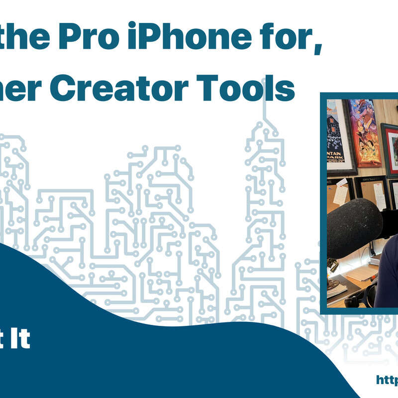 Who is the Pro iPhone for, and Other Creator Tools
