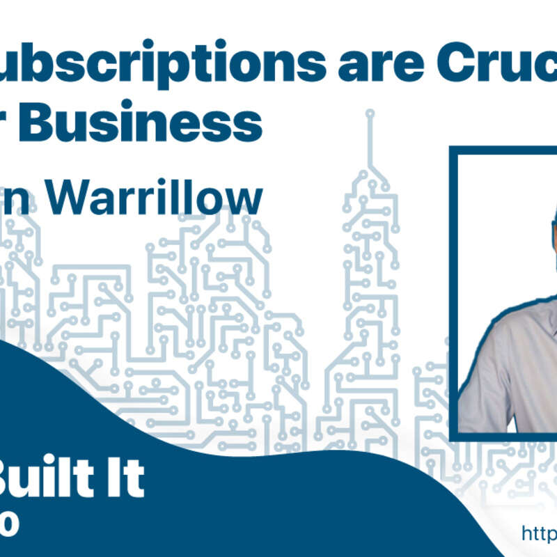 Why Subscriptions are Crucial to Your Business with John Warrillow