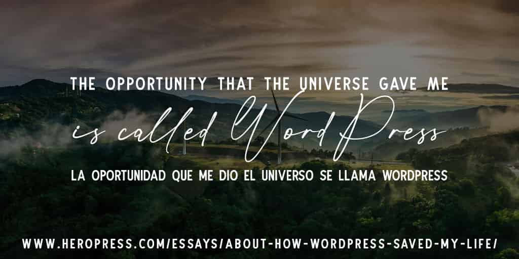 Pull Quote: The opportunity that the Universe gave me is called WordPress. La oportunidad que me dio el Universo se llama WordPress.