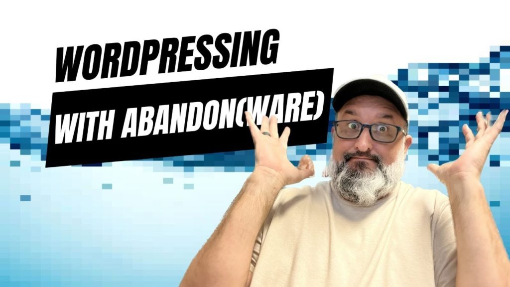 EP27 - WordPressing with Abandon(ware) - Dev Branch