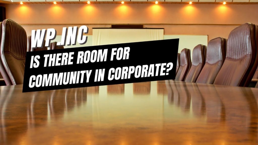 EP454 - WP.inc – Is There Room for Community in Corporate? - WPwatercooler