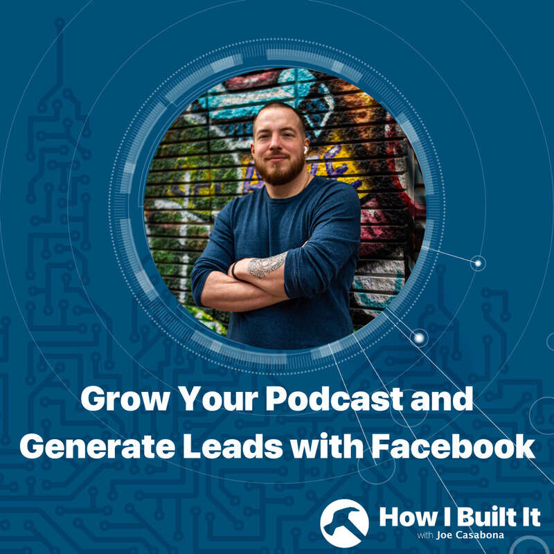 Grow Your Podcast and Generate Leads with Facebook with Philip Better