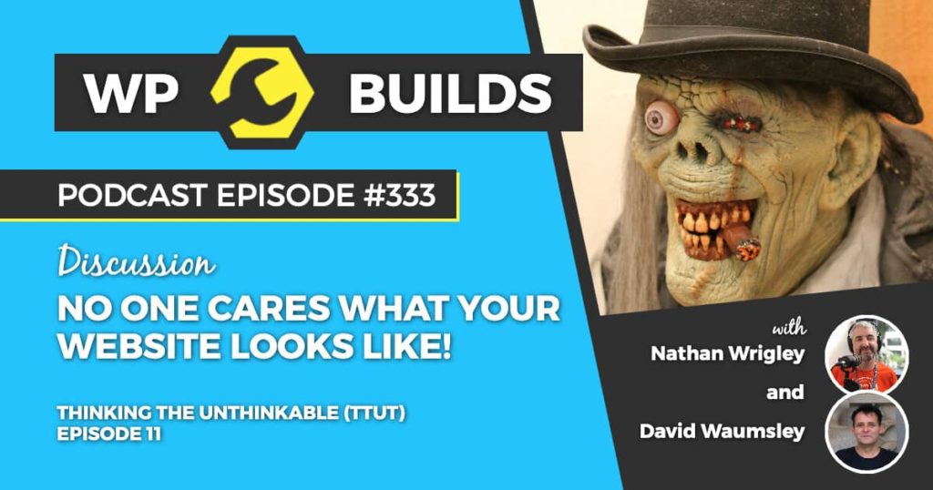 333 – No one cares what your website looks like!