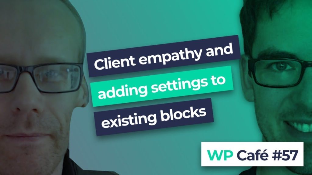 #57 Client empathy and adding settings to existing blocks