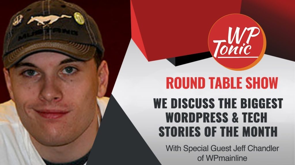 #768 WP-Tonic This Month in WordPress & Tech Round Table Show