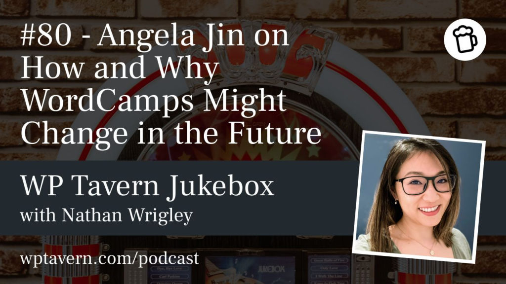 #80 – Angela Jin on How and Why WordCamps Might Change in the Future