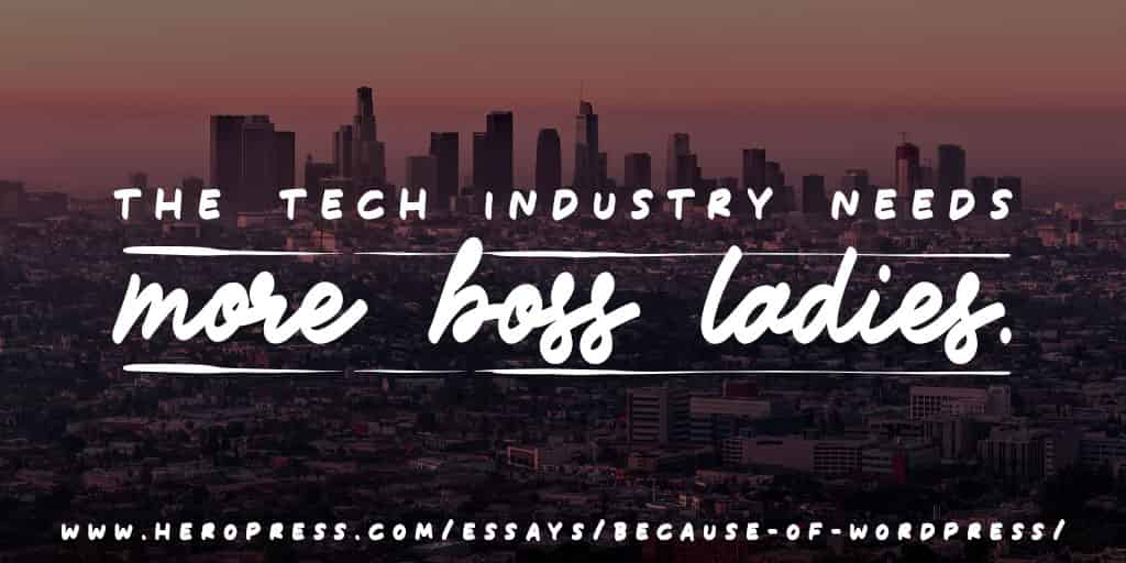 Pull Quote: The tech industry needs more boss ladies.