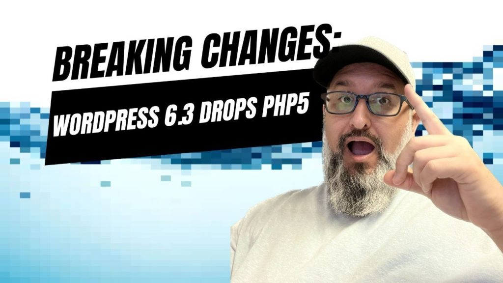 EP29 - Breaking Changes: WordPress 6.3 Drops PHP5