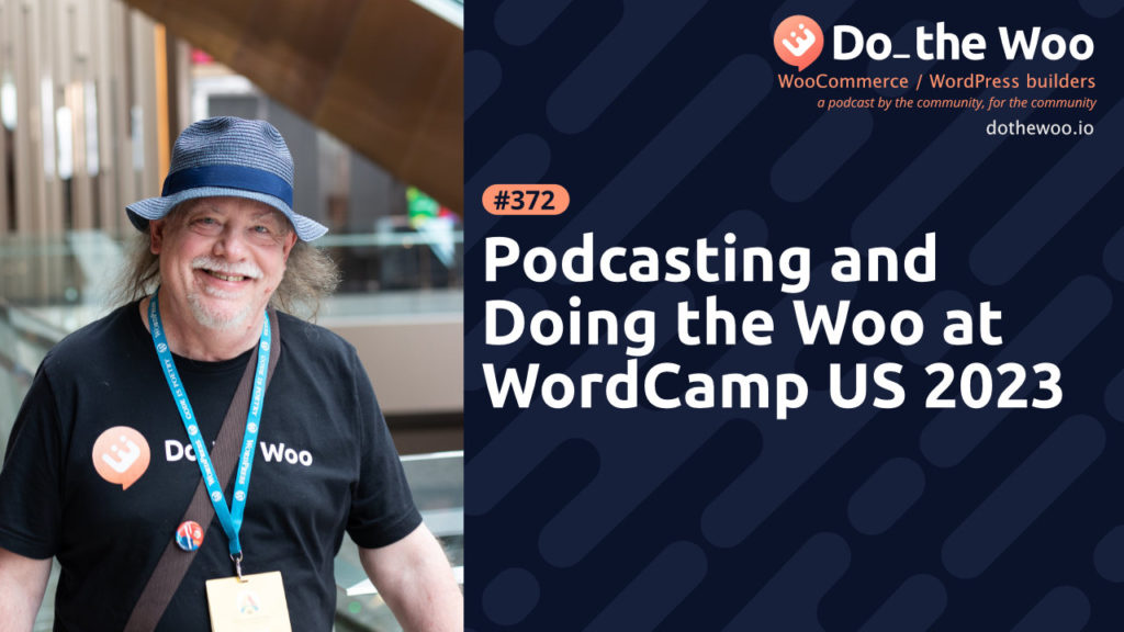 Podcasting and Doing the Woo at WordCamp US 2023