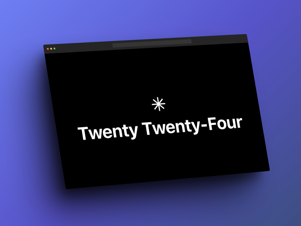 Previewing the Upcoming Twenty Twenty-Four Theme for WordPress