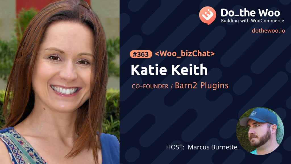 Welcome Katie Keith from Barn2 Plugins to the Do the Woo Host Team