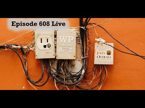 Welcome to Episode 608 - Rewiring The Brain for WordPress Plugins