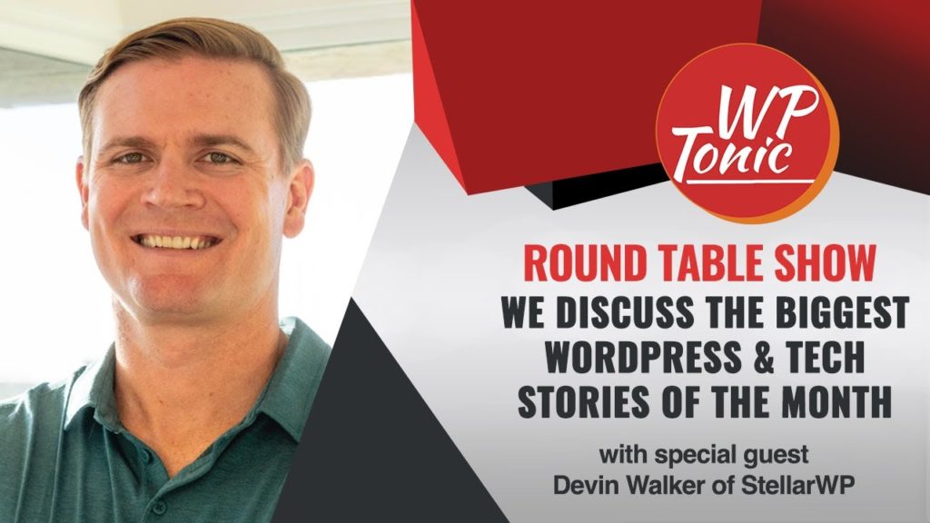 #777 - WP-Tonic This Month in WordPress & Tech Round-Table Show