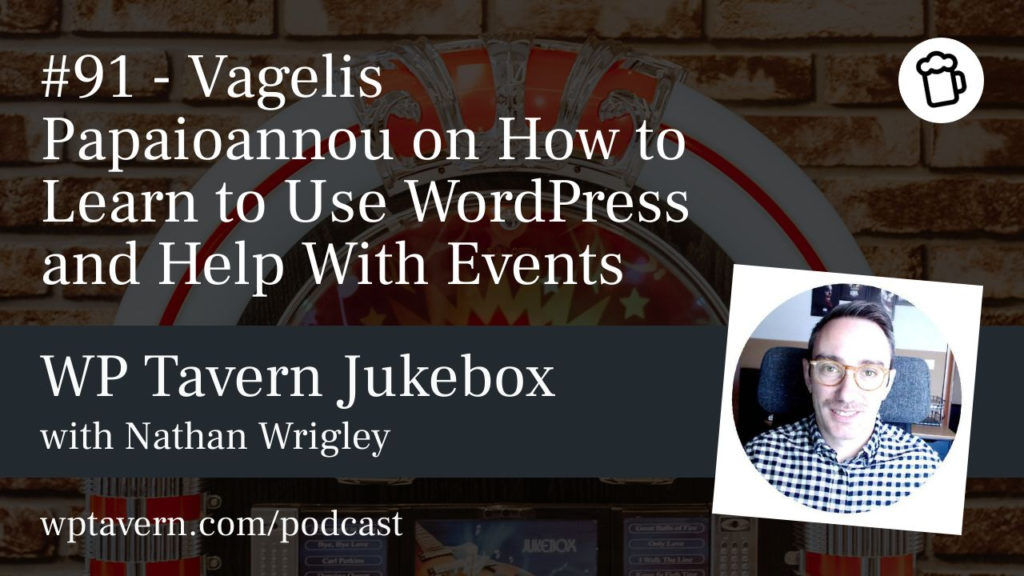 #91 – Vagelis Papaioannou on How to Learn to Use WordPress and Help With Events