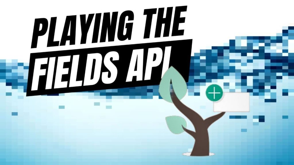 EP31 - Playing the Fields API - Dev Branch