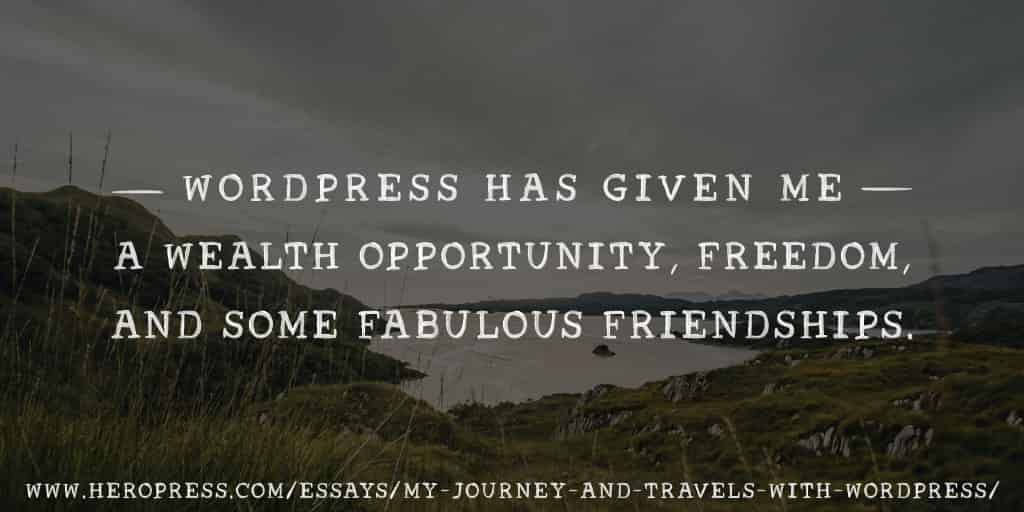 Pull Quote: WordPress has given me a wealth opportunity, freedom, and some fabulous friendships.