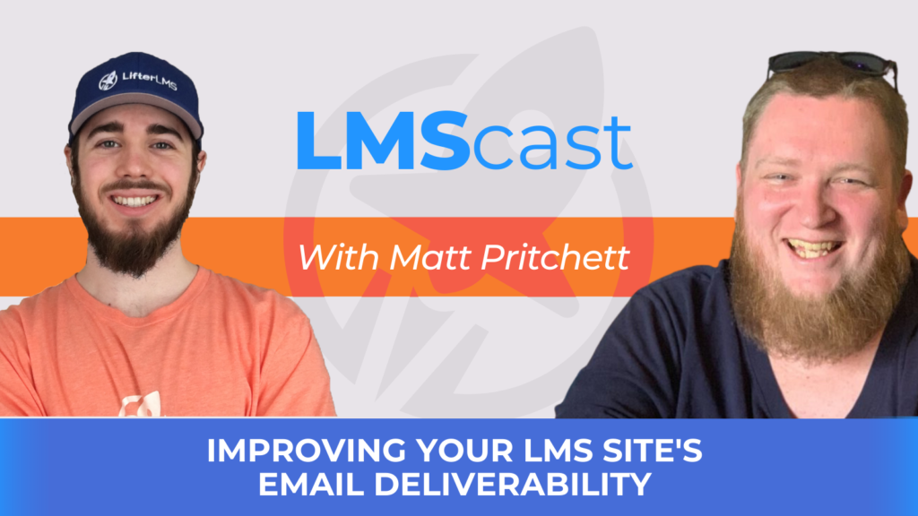 Improving your LMS Site's Email Deliverability with Matt Pritchett