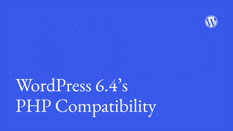 WordPress 6.4’s PHP Compatibility