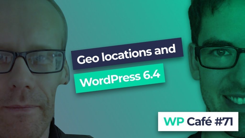 #71 WordPress 6.4, and geo-location