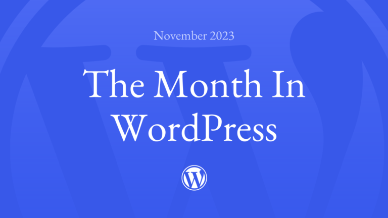 The Month in WordPress – November 2023
