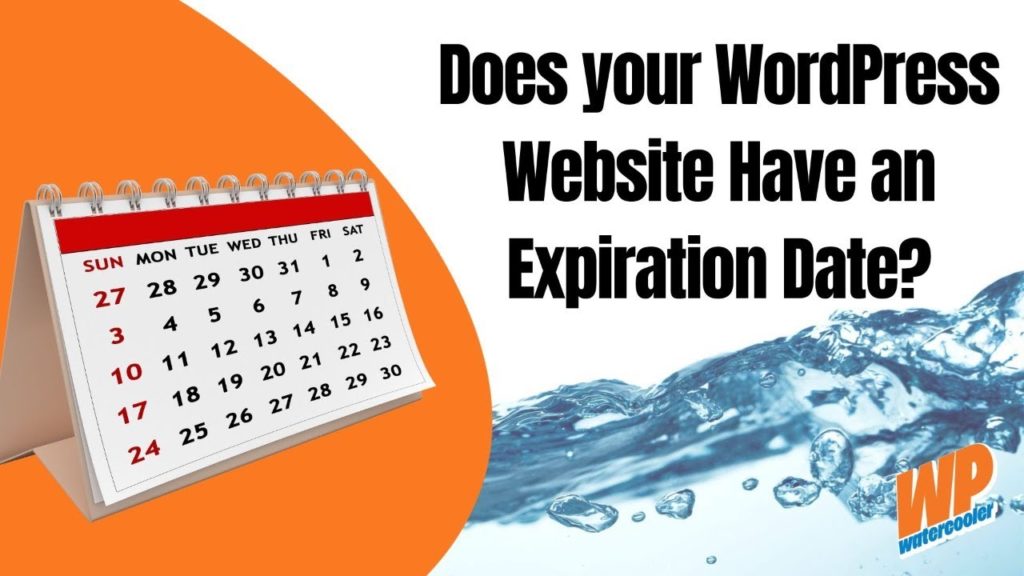 EP472 - Does your WordPress Website Have an Expiration Date? - WPwatercooler