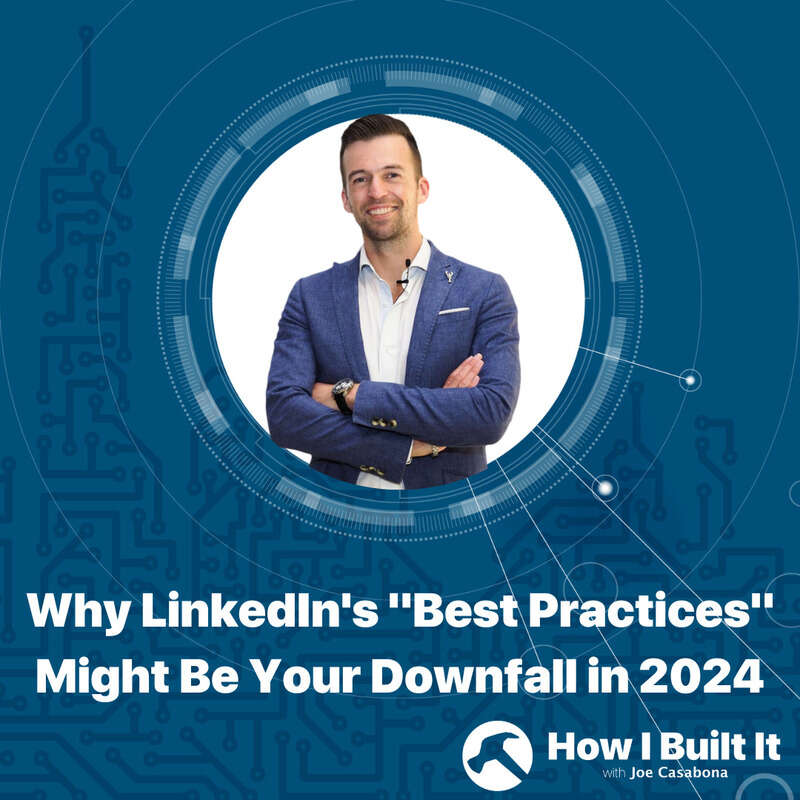 Why LinkedIn's "Best Practices" Might Be Your Downfall in 2024 with Matt Clark
