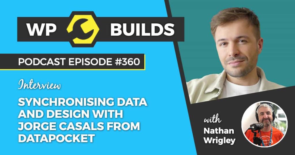 360 – Synchronising data and design with Jorge Casals from DataPocket