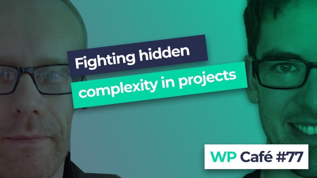 #77 Fighting the hidden complexities in WordPress projects