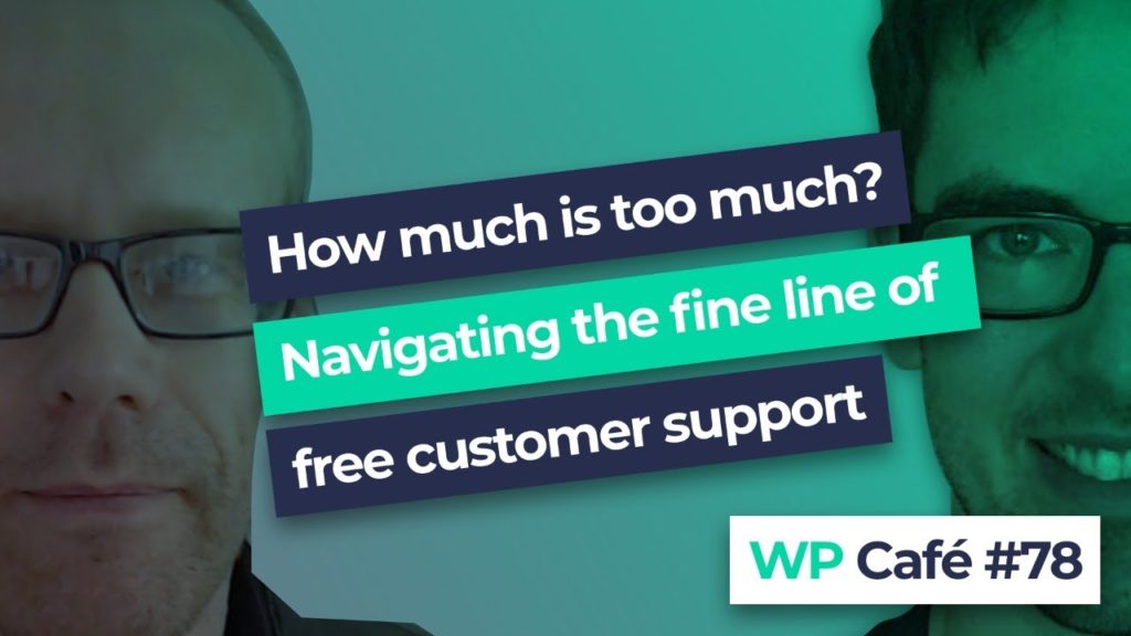 #78 Navigating the fine line of free customer support
