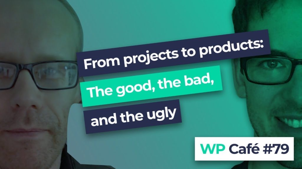 #79 From projects to products: The good, the bad, and the ugly