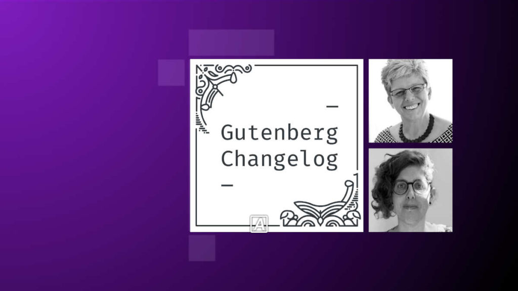 Gutenberg Changelog #96 – Gutenberg plugins versions 17.6 and 17.7, Mega Menus, Interactivity API and WordPress 6.5