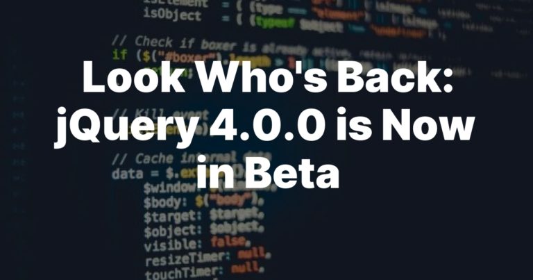 Look Who’s Back: jQuery 4.0.0 is Now in Beta