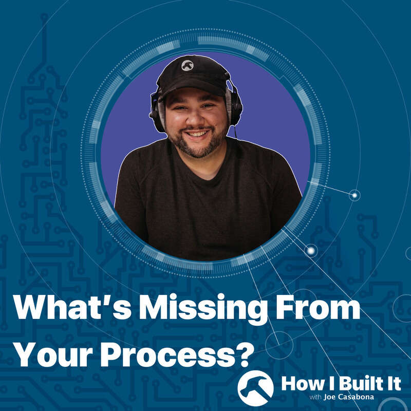 What’s Missing From Your Process?